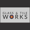 Glass & Tile Works